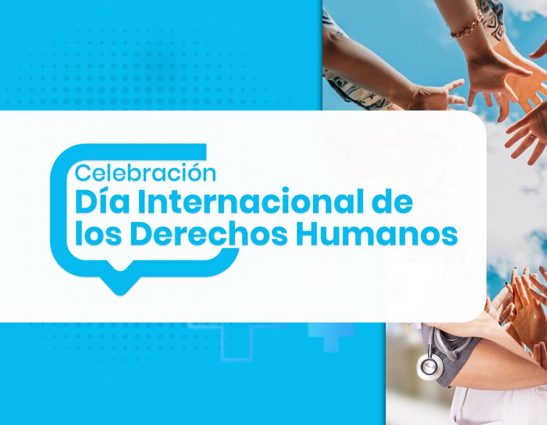 Día Internacional de los Derechos Humanos,  “Hablemos del Derecho Fundamental a la Salud”